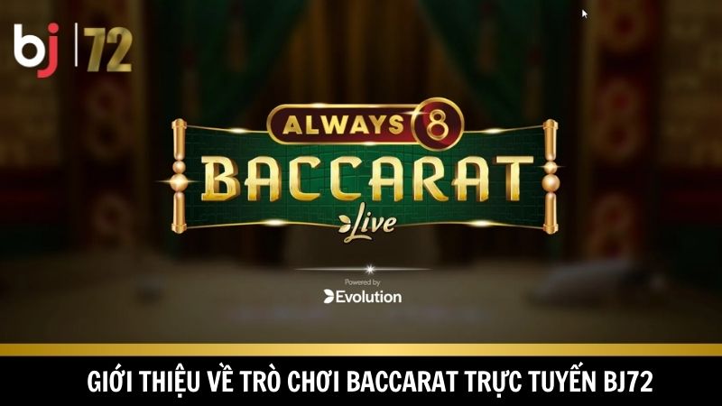 Baccarat trực tuyến BJ72 luôn biết cách thu hút người chơi