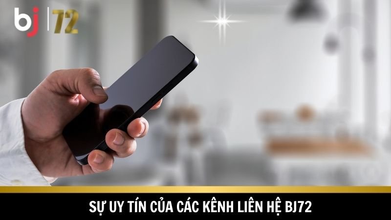 BJ72 xây dựng hệ thống kênh liên hệ uy tín